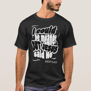 JAG KUNDE HA VAR GRYMMARE MEN JESUS SA NEJ T SHIRT