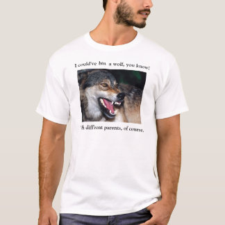 Jag kunde ha varit en varg, vet du! t-shirt