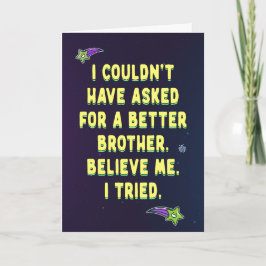 Jag kunde inte ha bett om en bättre bror kort