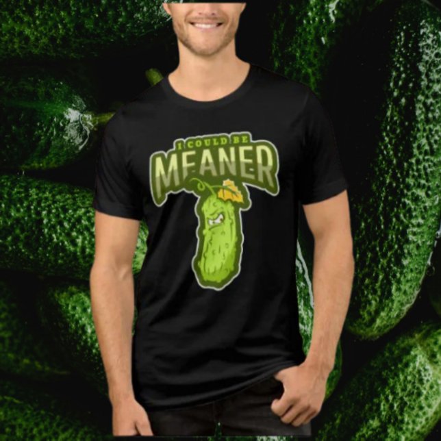 Jag kunde vara elakare | Grumpy Pickle Attitude Te T Shirt (Skapare uppladdad)