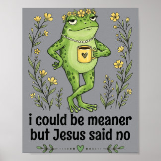 Jag kunde vara elakare men Jesus sa nej rolig grod Poster