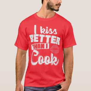 Jag kysser bättre än jag kokar. t shirt