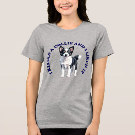 Jag kysste en border collie-valp t shirt