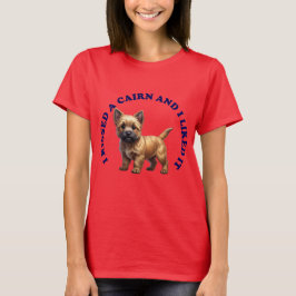 Jag kysste en Cairn terrier-valp T Shirt