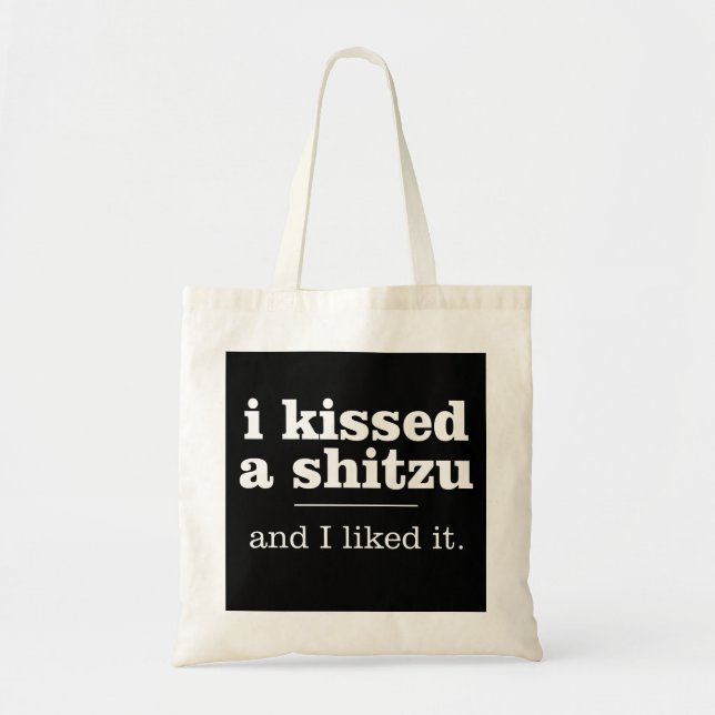 Jag kysste en Shitzu och jag tyckte om det Tygkasse (Framsidan)