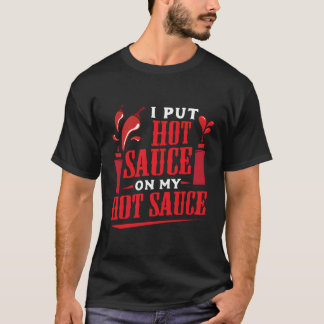 Jag la Hett sås på min Hett Sauce Chili Pepper Eat T Shirt