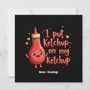 Jag la Ketchup på min Ketchup Älskare Funny Inbjudningar