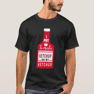 Jag la Ketchup på min Ketchup-flony Gif T Shirt