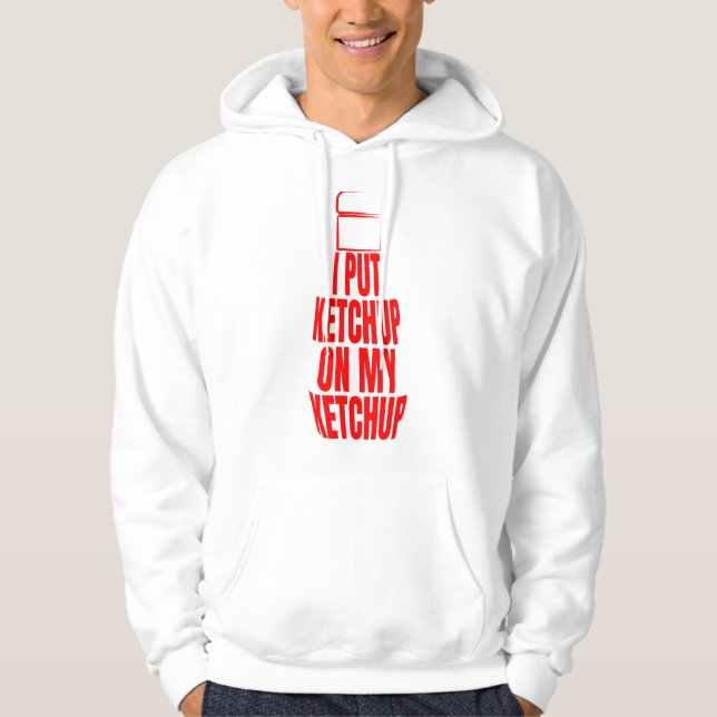 Jag la ketchup på min ketchup hoodie (Framsida)