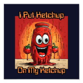 Jag la Ketchup på min Ketchup, lustig, tecknad Fototryck