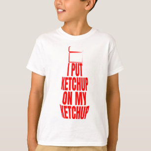Jag la ketchup på min ketchup t shirt