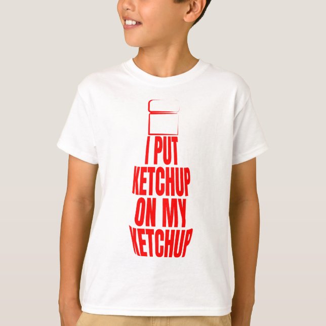 Jag la ketchup på min ketchup t shirt (Framsida)