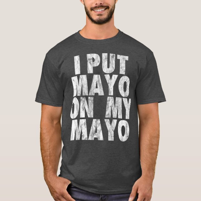 Jag la Mayo på min Mayo-flotta. T Shirt (Framsida)