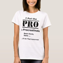 Jag la Pro i Procrastinate T Shirt