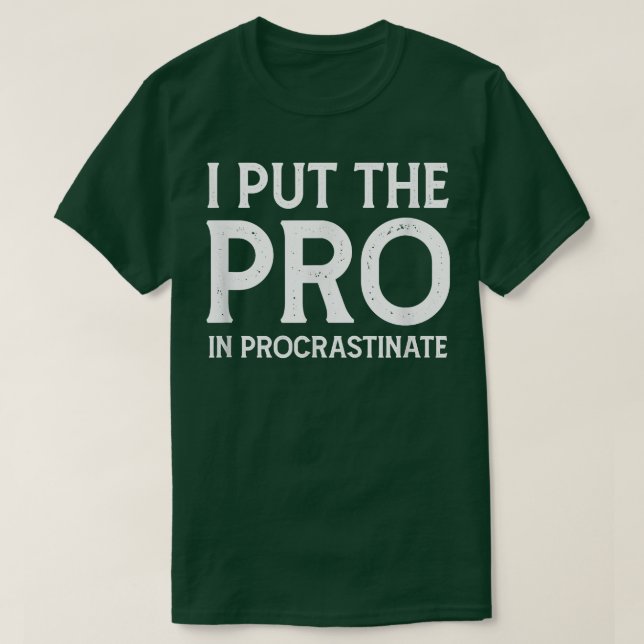 Jag la Pro i Procrastinate T Shirt (Design framsida)