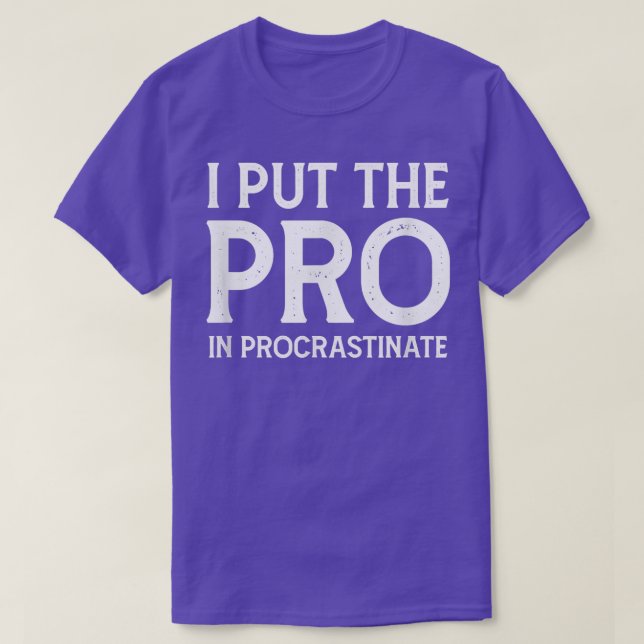 Jag la Pro i Procrastinate T Shirt (Design framsida)