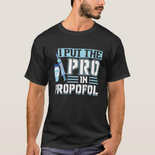 Jag la propofol-propofol-anestesiologen Pullo T Shirt