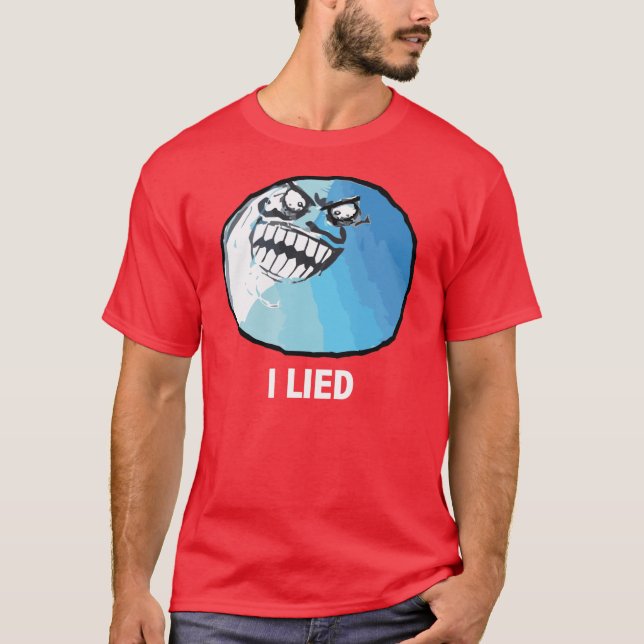 Jag låg ursinneansikte Meme T-shirt (Framsida)