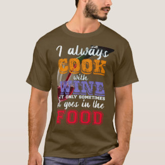 Jag lagar alltid mat med vin Slogan T Shirt
