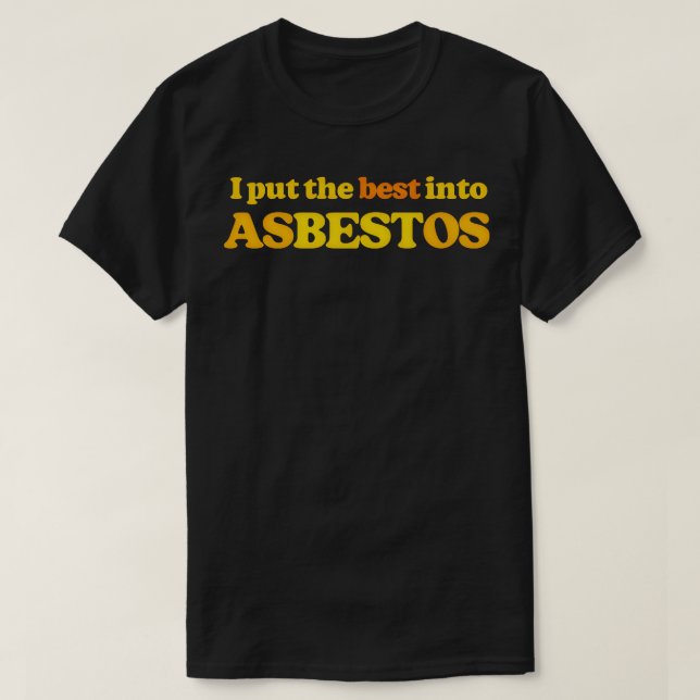 Jag lägger det bästa i asbest, den berömda Retro S T Shirt (Design framsida)