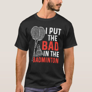 Jag lägger det onda i Badminton Badminton Player 3 T Shirt