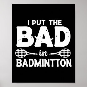 Jag lägger det onda i Badminton - Badminton Player Poster