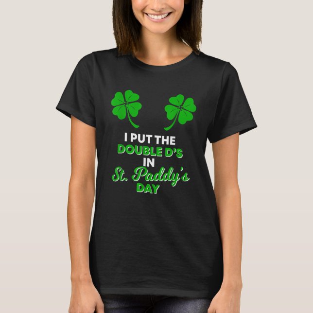 Jag lägger Dubbla D i Sankt Paddys-dagen, Naughty  T Shirt (Framsida)