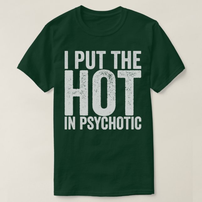 Jag lägger Hetten i psykotisk T Shirt (Design framsida)