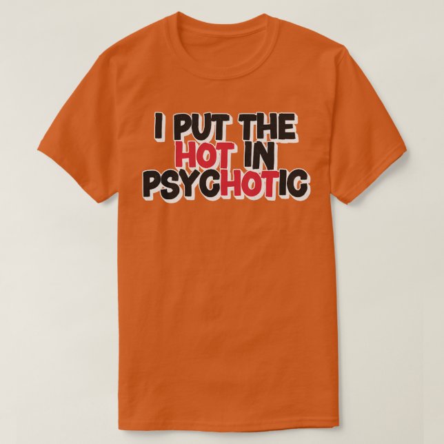 Jag lägger Hetten i psykotisk T Shirt (Design framsida)