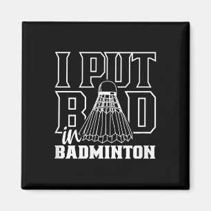Jag lägger illa in i Badminton Shuttle Player Team Magnet