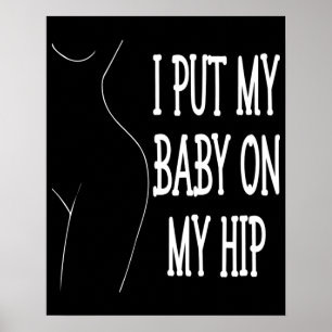 Jag lägger min Baby på min höftliga Mamma och Baby Poster
