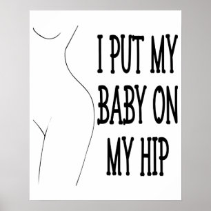 Jag lägger min Baby på min höftliga Mamma och Baby Poster