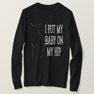 Jag lägger min Baby på min höftliga Mamma och Baby T Shirt