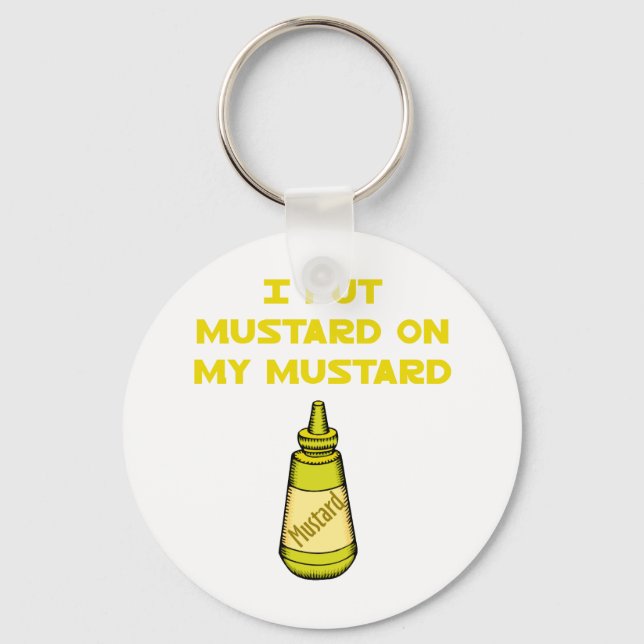 Jag lägger mustard på min mustard nyckelring (Framsida)