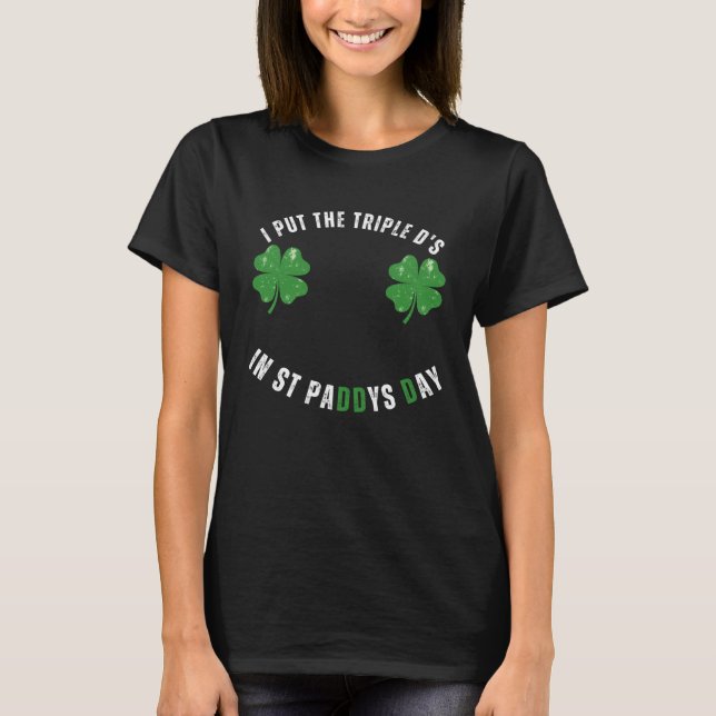 Jag lägger tredubbla DS-St paddys day på offensiv  T Shirt (Framsida)