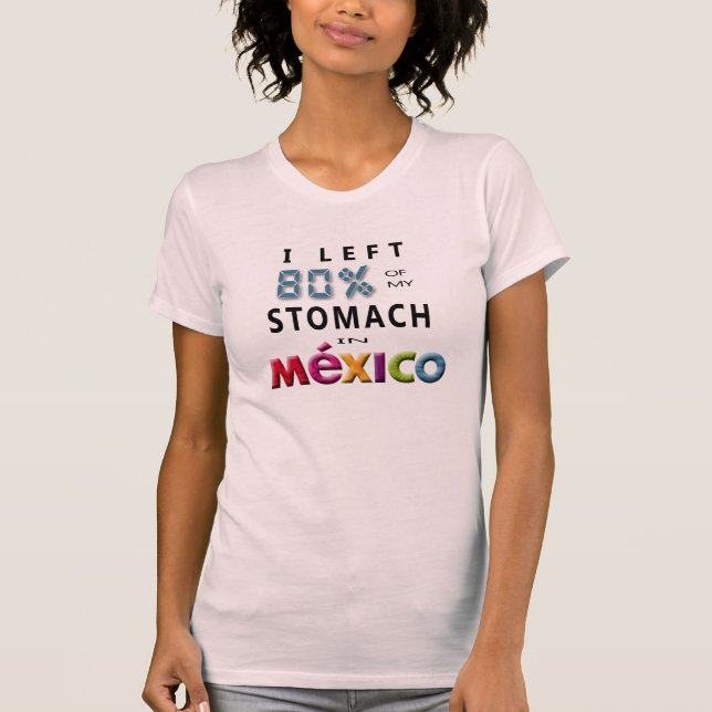 Jag lämnade 80% av min mage i Mexico T Shirt (Framsida)