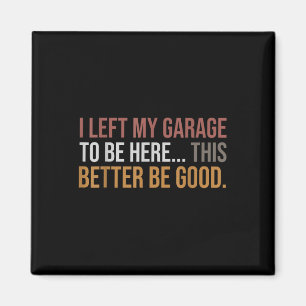 Jag Lämnade att min garage skulle vara här... Magnet