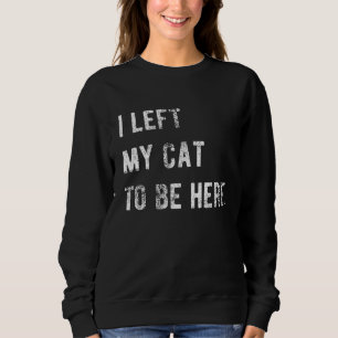Jag Lämnade att mitt katt skulle vara här... T Shirt