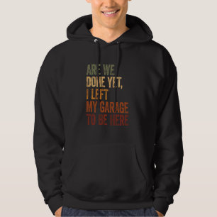 Jag Lämnade garaget att vara här på ett fantastisk Hoodie
