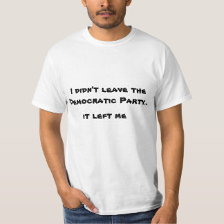 Jag lämnade inte demokratiska partit tee shirt