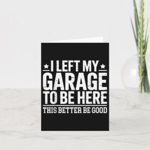 Jag Lämnade min garage att vara här för att vara h Kort