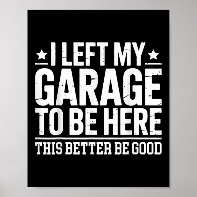 Jag Lämnade min garage att vara här för att vara h Poster (Framsidan)
