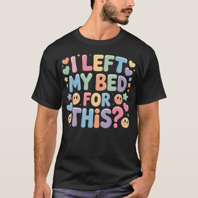 Jag lämnade min säng för detta trött utmattad meme t shirt (Framsida)