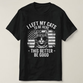 Jag Lämnade Mina Katter Hemma För Att Vara Här Rol T Shirt