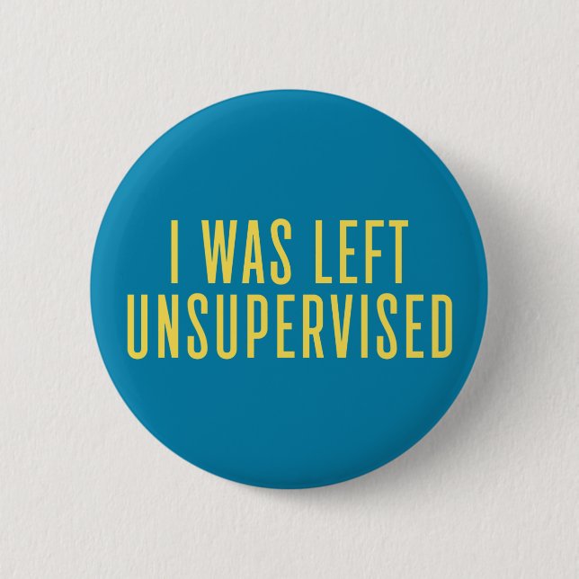 Jag Lämnades oövervakad. Pin Knapp (Framsida)