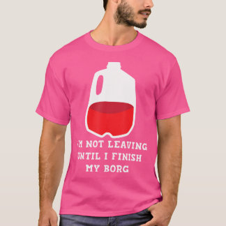 Jag Lämnar inte förrän jag Avslutar min B.O.R.G. D T Shirt