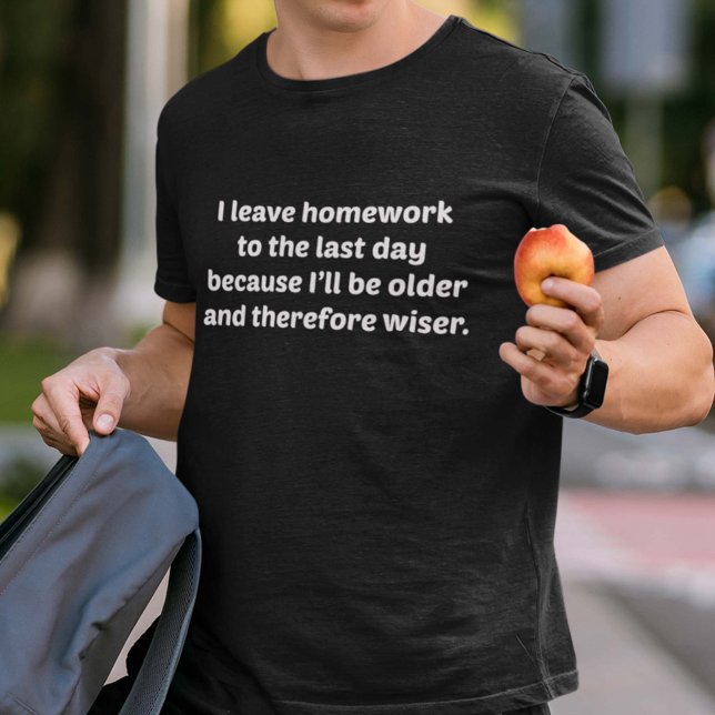 Jag Lämnar läxan till sista dagen T Shirt (Skapare uppladdad)
