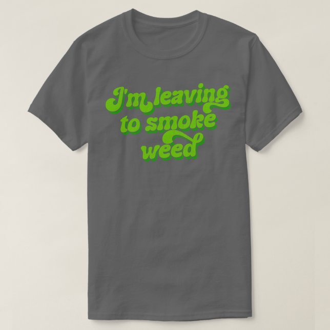 Jag Lämnar röka Ogräs T Shirt (Design framsida)