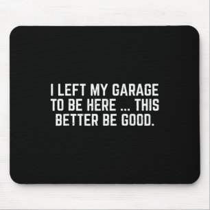 Jag Lämnat min garage att vara här... bättre om ja Musmatta