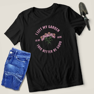 Jag Lämnat min trädgård för den här fina trädgårde T Shirt